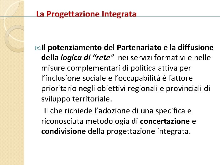 La Progettazione Integrata Il potenziamento del Partenariato e la diffusione della logica di “rete”