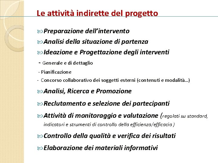 Le attività indirette del progetto Preparazione dell’intervento Analisi della situazione di partenza Ideazione e