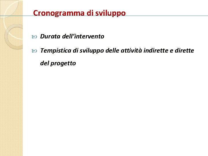 Cronogramma di sviluppo Durata dell’intervento Tempistica di sviluppo delle attività indirette e dirette del