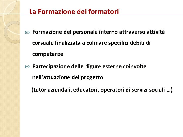 La Formazione dei formatori Formazione del personale interno attraverso attività corsuale finalizzata a colmare