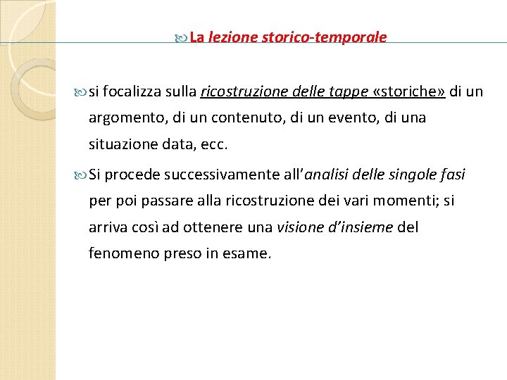  La lezione storico-temporale si focalizza sulla ricostruzione delle tappe «storiche» di un argomento,