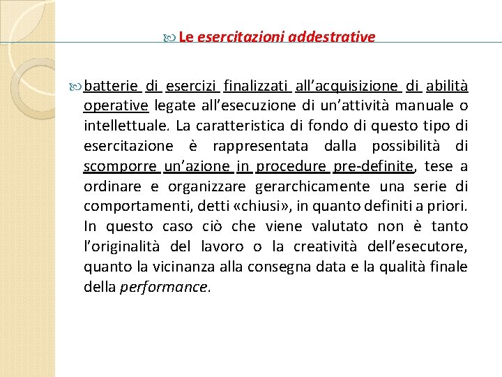  Le esercitazioni addestrative batterie di esercizi finalizzati all’acquisizione di abilità operative legate all’esecuzione