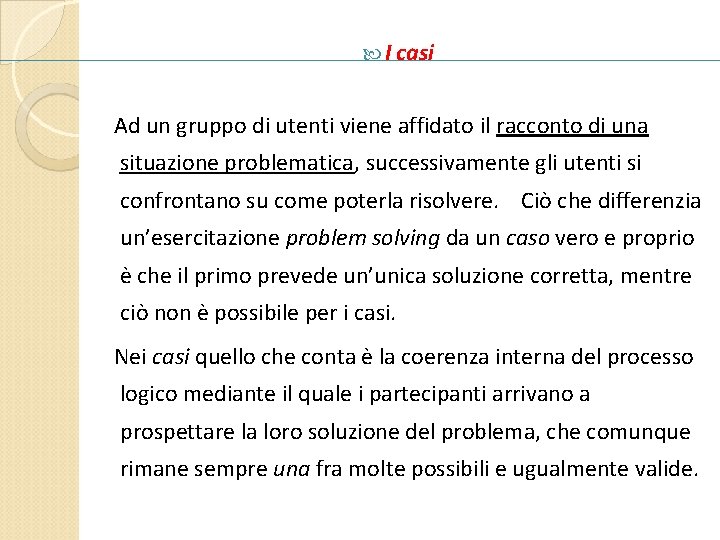  I casi Ad un gruppo di utenti viene affidato il racconto di una