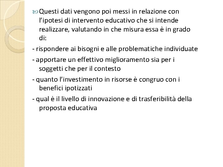  Questi dati vengono poi messi in relazione con l’ipotesi di intervento educativo che