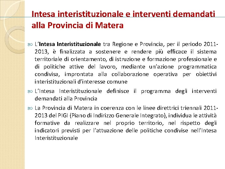 Intesa interistituzionale e interventi demandati alla Provincia di Matera L’Intesa Interistituzionale tra Regione e