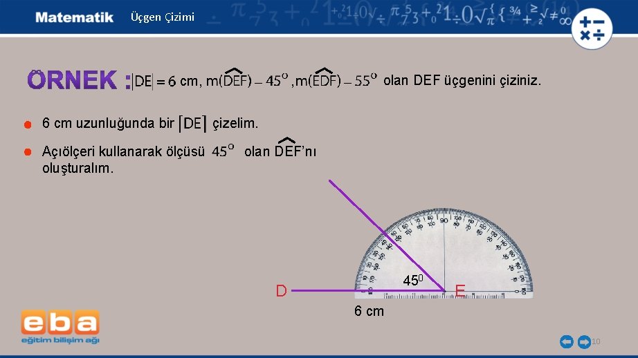 Üçgen Çizimi cm, 6 cm uzunluğunda bir Açıölçeri kullanarak ölçüsü oluşturalım. , olan DEF Üçgen Çizimi cm, 6 cm uzunluğunda bir Açıölçeri kullanarak ölçüsü oluşturalım. , olan DEF
