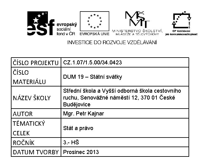 ČÍSLO PROJEKTU CZ. 1. 07/1. 5. 00/34. 0423 ČÍSLO DUM 19 – Státní svátky