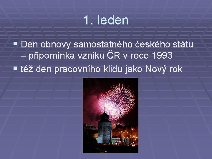 1. leden § Den obnovy samostatného českého státu – připomínka vzniku ČR v roce
