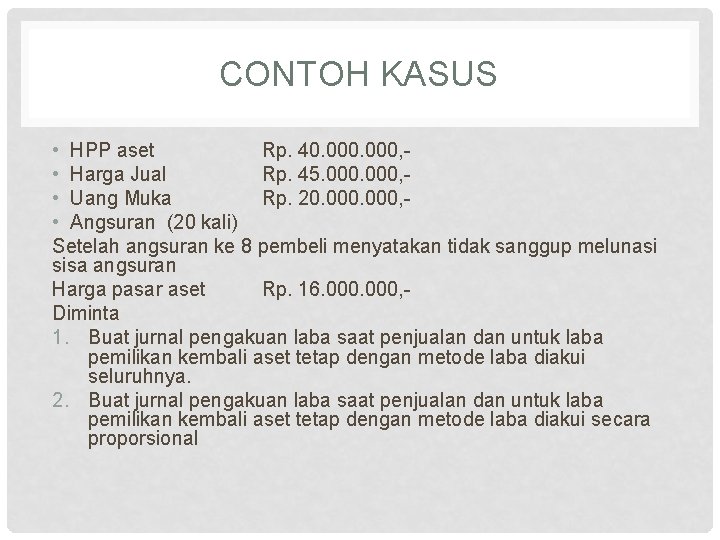 CONTOH KASUS • HPP aset Rp. 40. 000, • Harga Jual Rp. 45. 000, CONTOH KASUS • HPP aset Rp. 40. 000, • Harga Jual Rp. 45. 000,