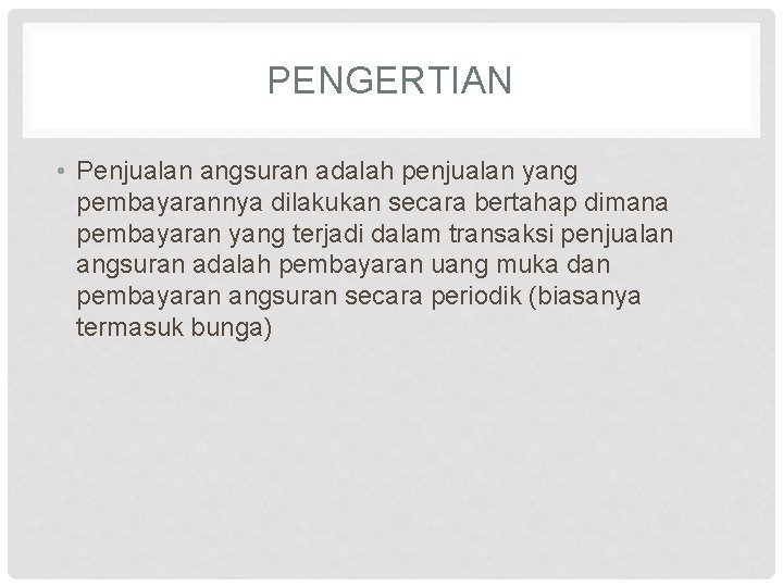 PENGERTIAN • Penjualan angsuran adalah penjualan yang pembayarannya dilakukan secara bertahap dimana pembayaran yang PENGERTIAN • Penjualan angsuran adalah penjualan yang pembayarannya dilakukan secara bertahap dimana pembayaran yang
