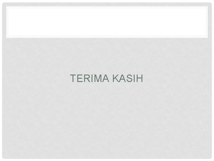 TERIMA KASIH TERIMA KASIH