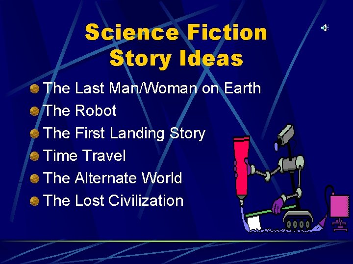 Science Fiction Story Ideas The Last Man/Woman on Earth The Robot The First Landing