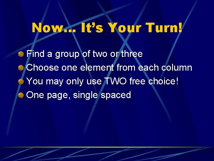 Now… It’s Your Turn! Find a group of two or three Choose one element