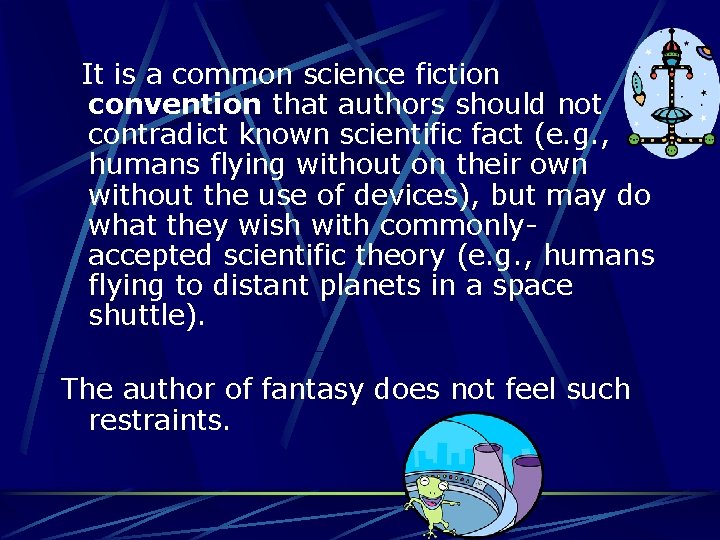  It is a common science fiction convention that authors should not contradict known