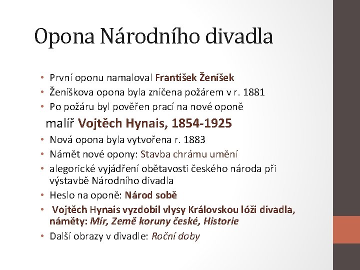 Opona Národního divadla • První oponu namaloval František Ženíšek • Ženíškova opona byla zničena