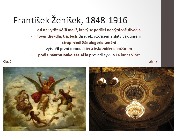 František Ženíšek, 1848 -1916 - asi nejvytíženější malíř, který se podílel na výzdobě divadla