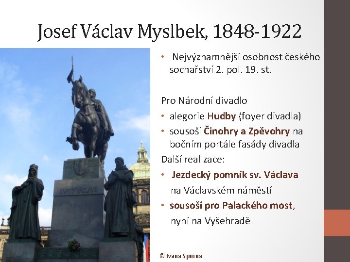 Josef Václav Myslbek, 1848 -1922 • Nejvýznamnější osobnost českého sochařství 2. pol. 19. st.