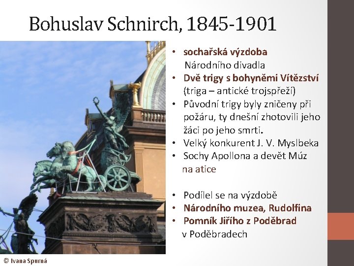 Bohuslav Schnirch, 1845 -1901 • sochařská výzdoba Národního divadla • Dvě trigy s bohyněmi