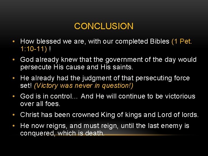 CONCLUSION • How blessed we are, with our completed Bibles (1 Pet. 1: 10