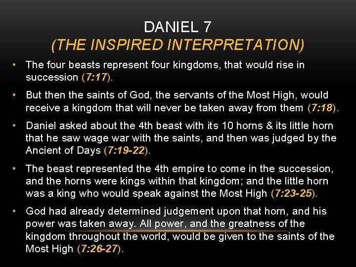 DANIEL 7 (THE INSPIRED INTERPRETATION) • The four beasts represent four kingdoms, that would