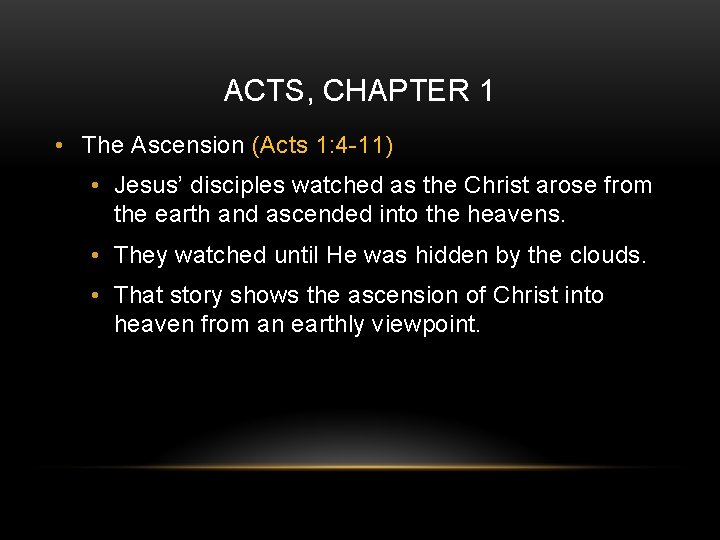 ACTS, CHAPTER 1 • The Ascension (Acts 1: 4 -11) • Jesus’ disciples watched
