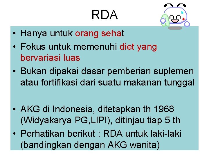 RDA • Hanya untuk orang sehat • Fokus untuk memenuhi diet yang bervariasi luas