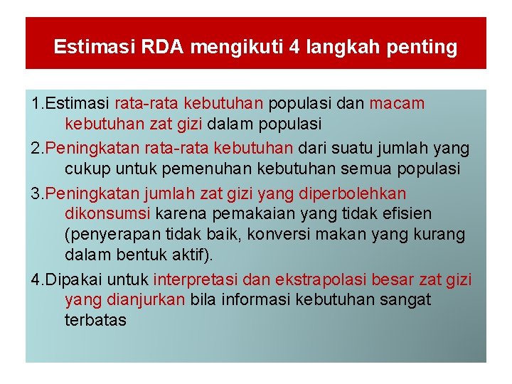 Estimasi RDA mengikuti 4 langkah penting 1. Estimasi rata-rata kebutuhan populasi dan macam kebutuhan