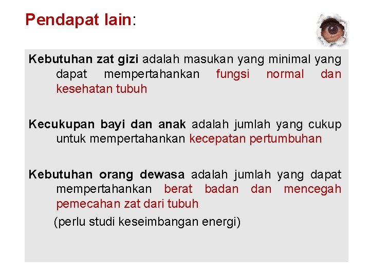 Pendapat lain: Kebutuhan zat gizi adalah masukan yang minimal yang dapat mempertahankan fungsi normal