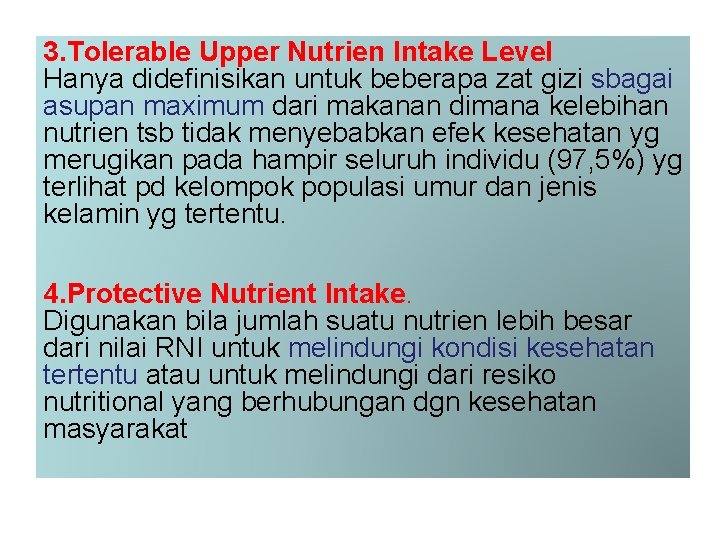 3. Tolerable Upper Nutrien Intake Level Hanya didefinisikan untuk beberapa zat gizi sbagai asupan