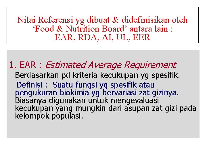 Nilai Referensi yg dibuat & didefinisikan oleh ‘Food & Nutrition Board’ antara lain :
