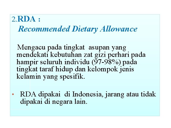 2. RDA : Recommended Dietary Allowance Mengacu pada tingkat asupan yang mendekati kebutuhan zat