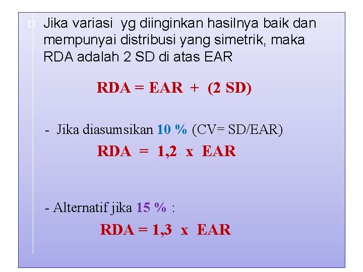  Jika variasi yg diinginkan hasilnya baik dan mempunyai distribusi yang simetrik, maka RDA