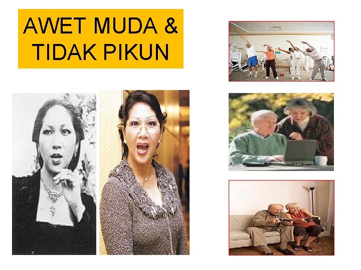 AWET MUDA & TIDAK PIKUN 