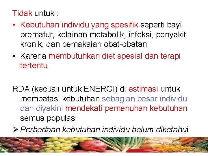 Tidak untuk : • Kebutuhan individu yang spesifik seperti bayi prematur, kelainan metabolik, infeksi,