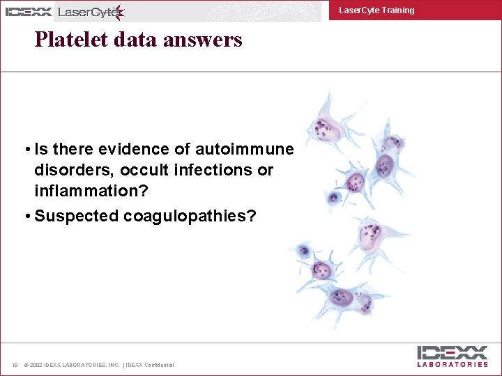 Laser. Cyte Training Platelet data answers • Is there evidence of autoimmune disorders, occult
