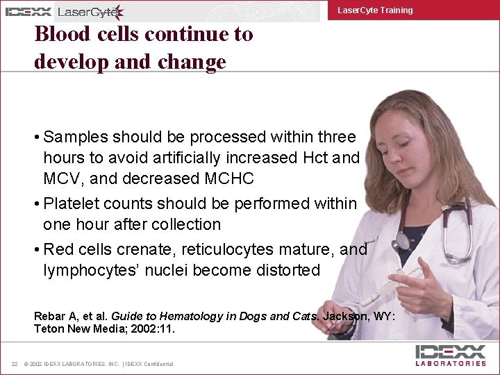 Laser. Cyte Training Blood cells continue to develop and change • Samples should be