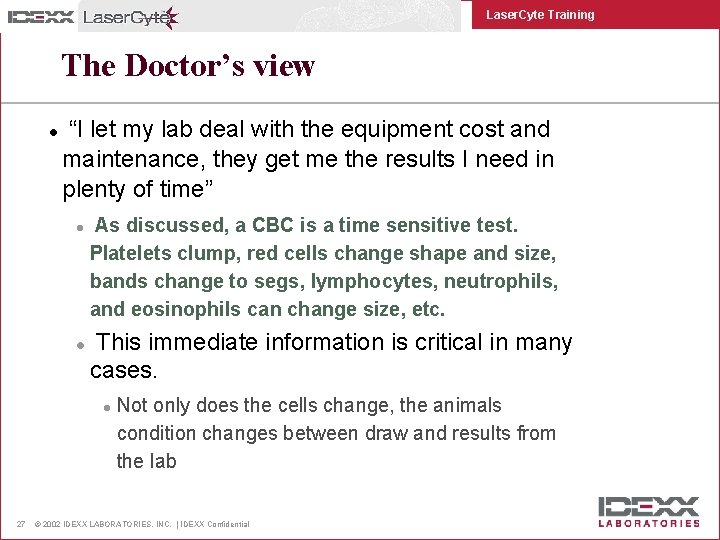 Laser. Cyte Training The Doctor’s view l “I let my lab deal with the