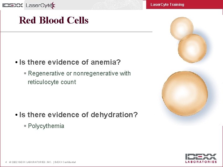 Laser. Cyte Training Red Blood Cells • Is there evidence of anemia? § Regenerative
