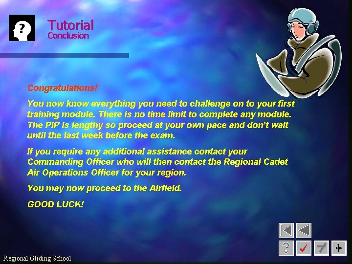 Tutorial Conclusion Congratulations! You now know everything you need to challenge on to your