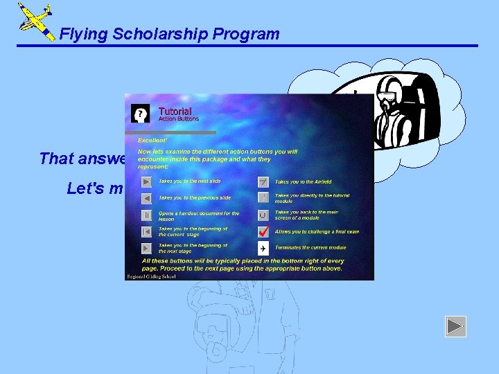 Flying Scholarship Program That answer is correct. Let's move on. . . 