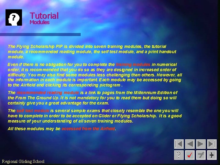 Tutorial Modules The Flying Scholarship PIP is divided into seven training modules, the tutorial