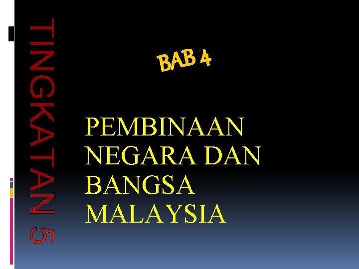 4 B A B PEMBINAAN NEGARA DAN BANGSA MALAYSIA 