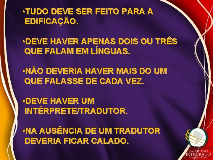  • TUDO DEVE SER FEITO PARA A EDIFICAÇÃO. • DEVE HAVER APENAS DOIS