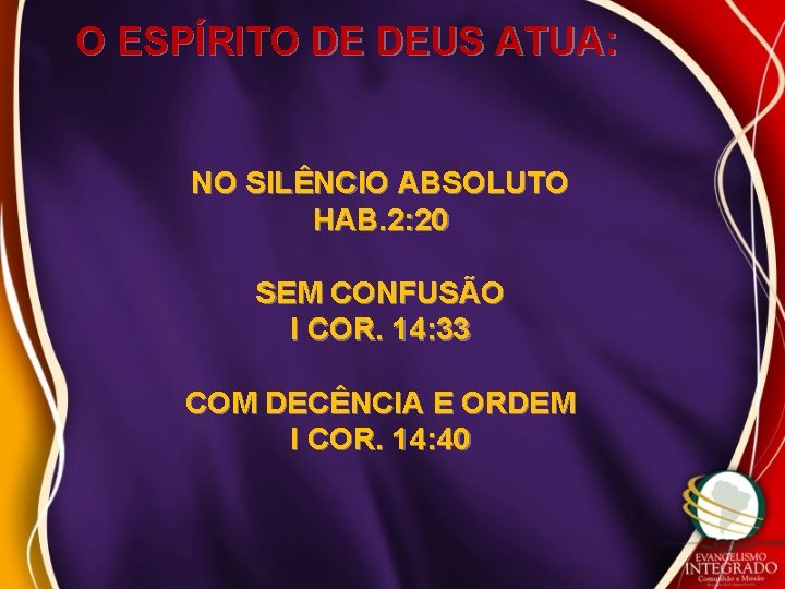 O ESPÍRITO DE DEUS ATUA: NO SILÊNCIO ABSOLUTO HAB. 2: 20 SEM CONFUSÃO I