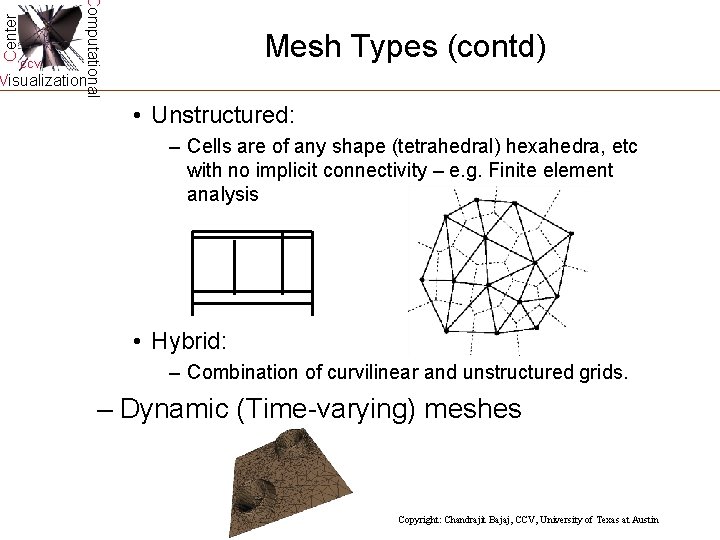 Center Computational CCV Mesh Types (contd) Visualization • Unstructured: – Cells are of any Center Computational CCV Mesh Types (contd) Visualization • Unstructured: – Cells are of any