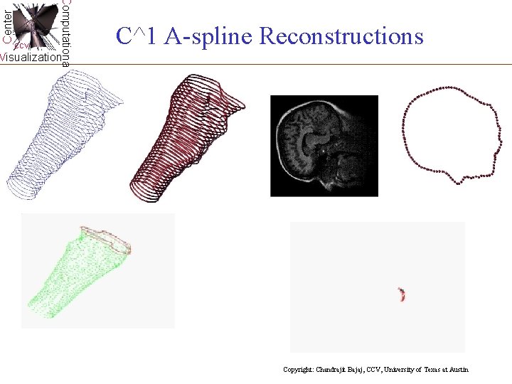Center Computational CCV C^1 A-spline Reconstructions: Visualization Input contours G 1 / D 4 Center Computational CCV C^1 A-spline Reconstructions: Visualization Input contours G 1 / D 4