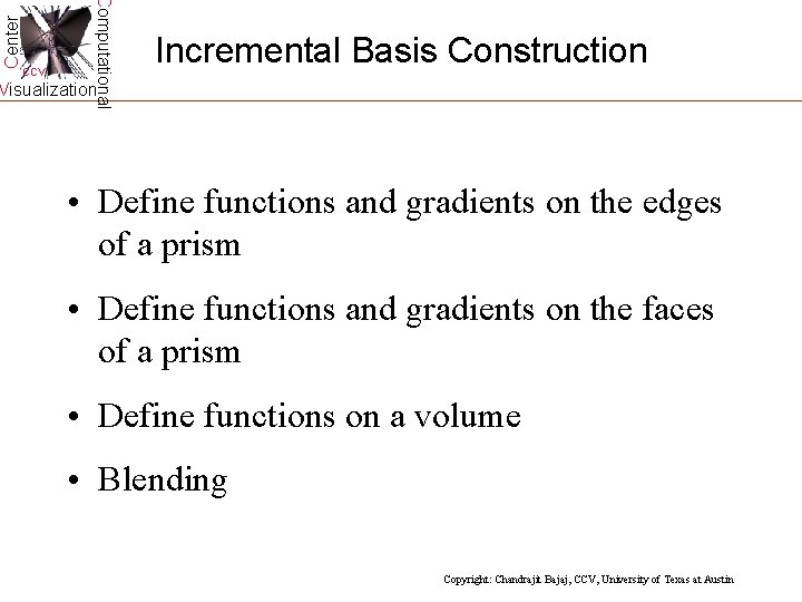 Center Computational CCV Incremental Basis Construction Visualization • Define functions and gradients on the Center Computational CCV Incremental Basis Construction Visualization • Define functions and gradients on the