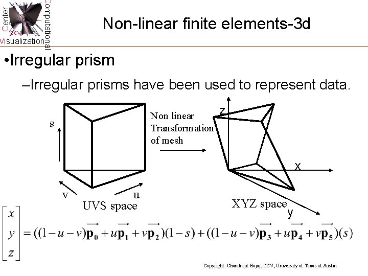 Center Computational CCV Non-linear finite elements-3 d Visualization • Irregular prism –Irregular prisms have Center Computational CCV Non-linear finite elements-3 d Visualization • Irregular prism –Irregular prisms have