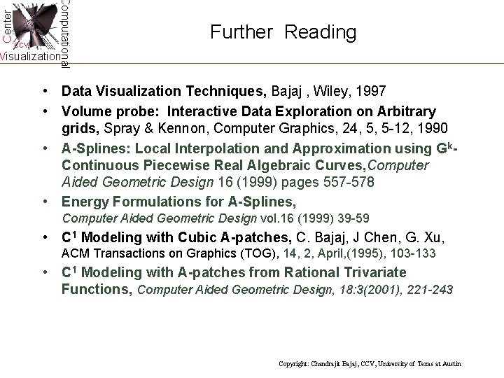 Center Computational CCV Further Reading Visualization • Data Visualization Techniques, Bajaj , Wiley, 1997 Center Computational CCV Further Reading Visualization • Data Visualization Techniques, Bajaj , Wiley, 1997