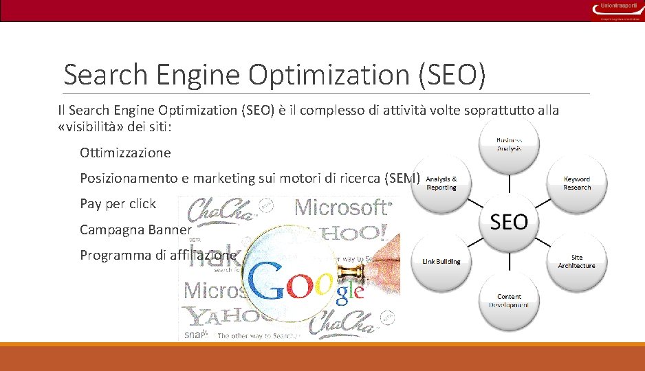 Search Engine Optimization (SEO) Il Search Engine Optimization (SEO) è il complesso di attività